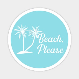 Beach Please Magnet